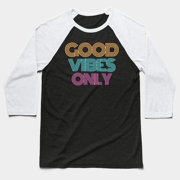 Good Vibes Only Retro Vintage Design. No negativity here please. Dream of the sun, sand and surf. Baseball T-Shirt by That Cheeky Tee
